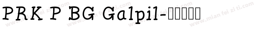 PRK P BG Galpil字体转换
